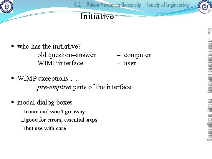 Initiative § who has the initiative? old question–answer WIMP interface – computer – user