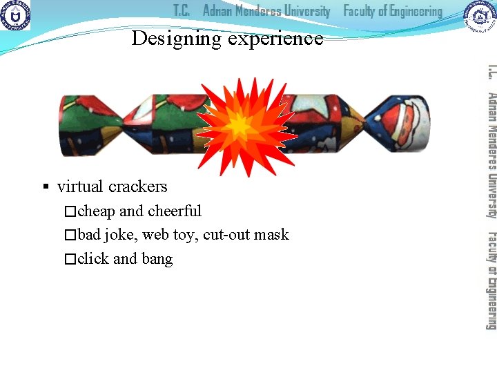 Designing experience § virtual crackers �cheap and cheerful �bad joke, web toy, cut-out mask