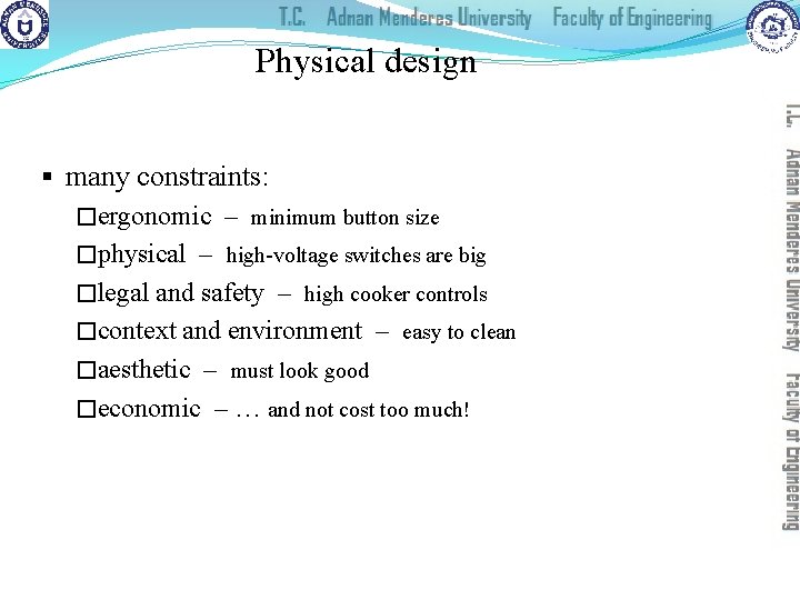 Physical design § many constraints: �ergonomic – minimum button size �physical – high-voltage switches