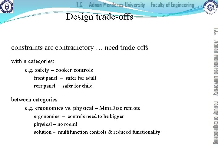 Design trade-offs constraints are contradictory … need trade-offs within categories: e. g. safety –