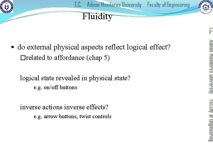 Fluidity § do external physical aspects reflect logical effect? �related to affordance (chap 5)