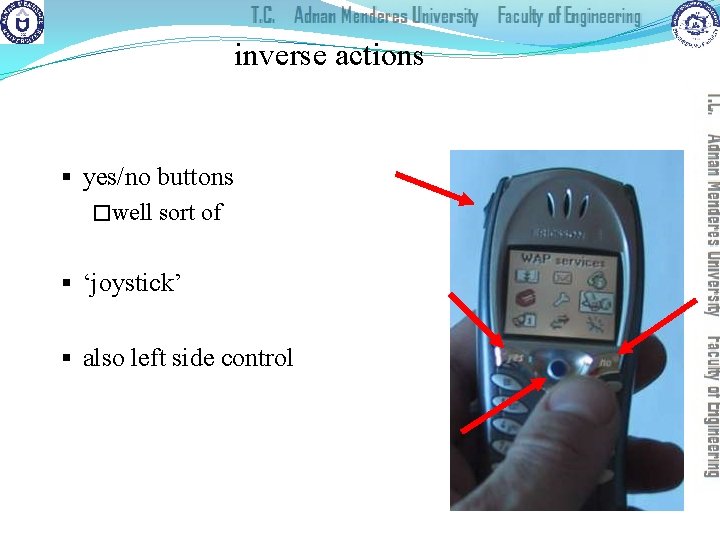 inverse actions § yes/no buttons �well sort of § ‘joystick’ § also left side