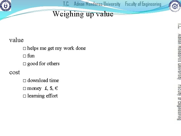 Weighing up value � helps me get my work done � fun � good