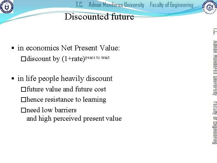 Discounted future § in economics Net Present Value: �discount by (1+rate)years to wait §