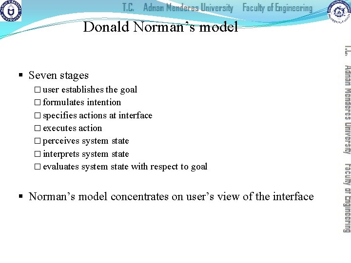 Donald Norman’s model § Seven stages � user establishes the goal � formulates intention