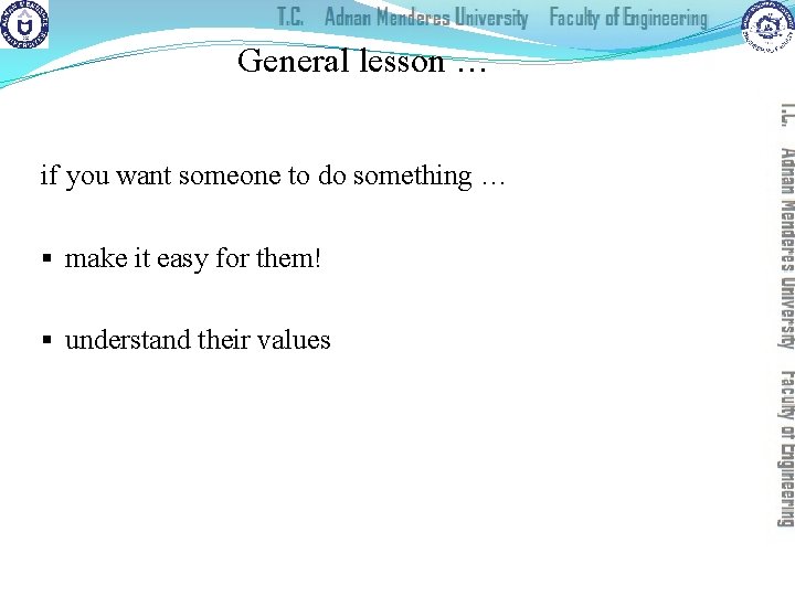 General lesson … if you want someone to do something … § make it