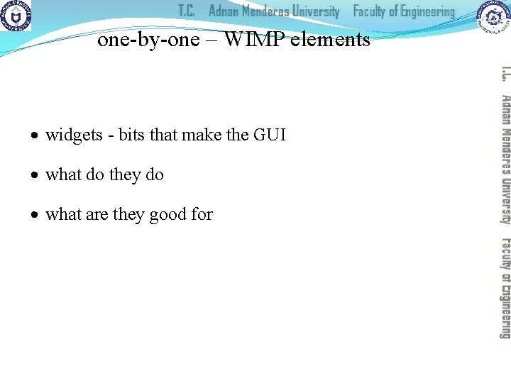 one-by-one – WIMP elements · widgets - bits that make the GUI · what