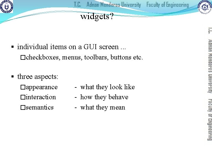 widgets? § individual items on a GUI screen. . . �checkboxes, menus, toolbars, buttons