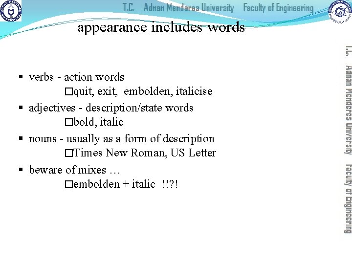 appearance includes words § verbs - action words �quit, exit, embolden, italicise § adjectives