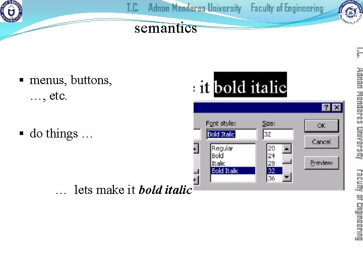 semantics § menus, buttons, …, etc. § do things … … lets make it