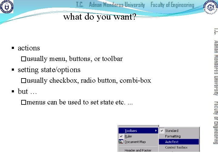 what do you want? § actions �usually menu, buttons, or toolbar § setting state/options