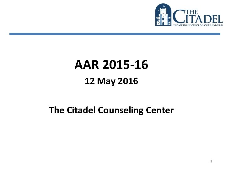 AAR 2015 -16 12 May 2016 The Citadel Counseling Center 1 