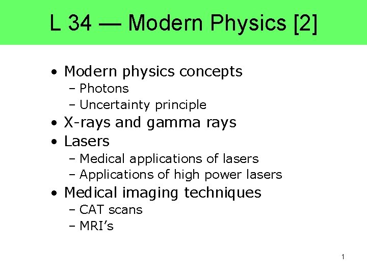 L 34 — Modern Physics [2] • Modern physics concepts – Photons – Uncertainty