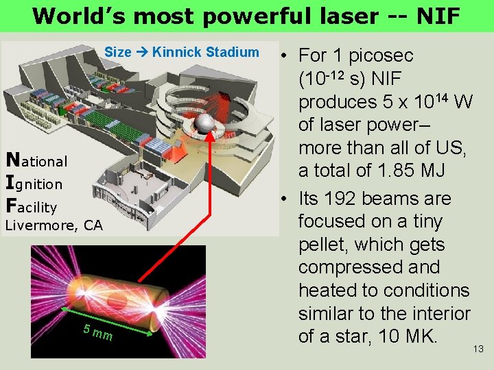 World’s most powerful laser -- NIF Size Kinnick Stadium National Ignition Facility Livermore, CA