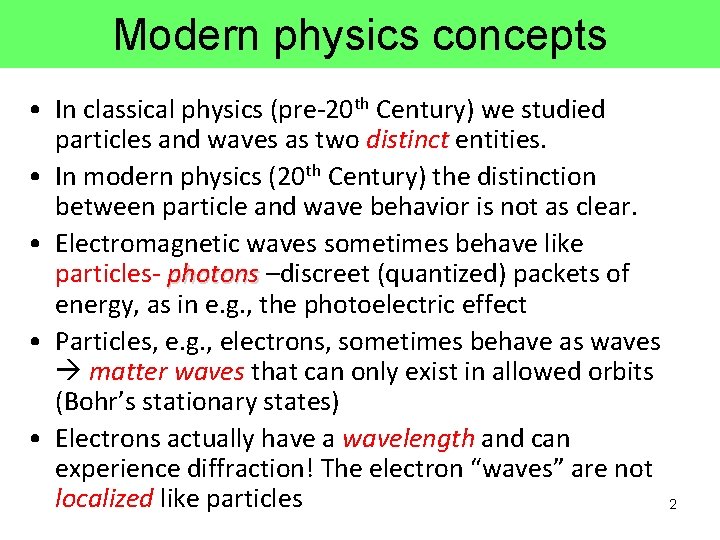 Modern physics concepts • In classical physics (pre-20 th Century) we studied particles and