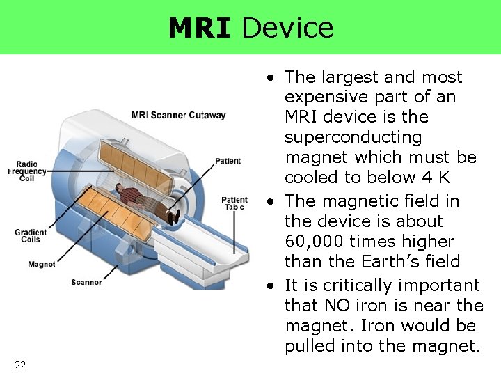 MRI Device • The largest and most expensive part of an MRI device is