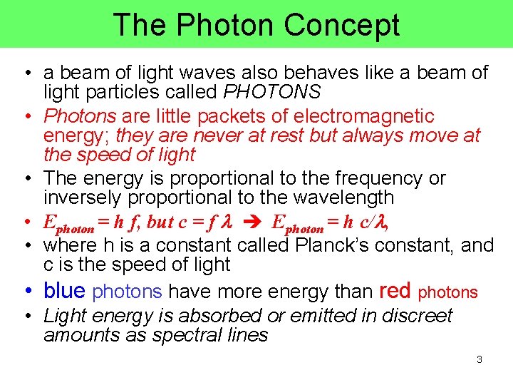 The Photon Concept • a beam of light waves also behaves like a beam