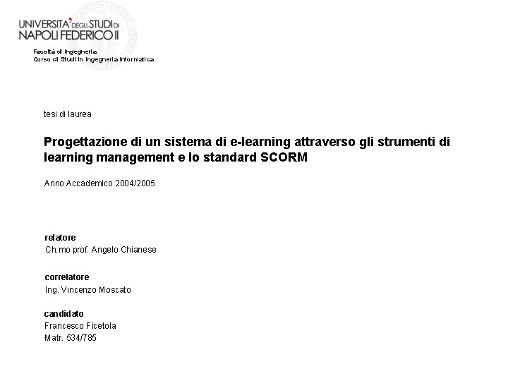 Facoltà di Ingegneria Corso di Studi in Ingegneria Informatica tesi di laurea Progettazione di