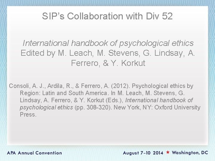 SIP’s Collaboration with Div 52 International handbook of psychological ethics Edited by M. Leach,