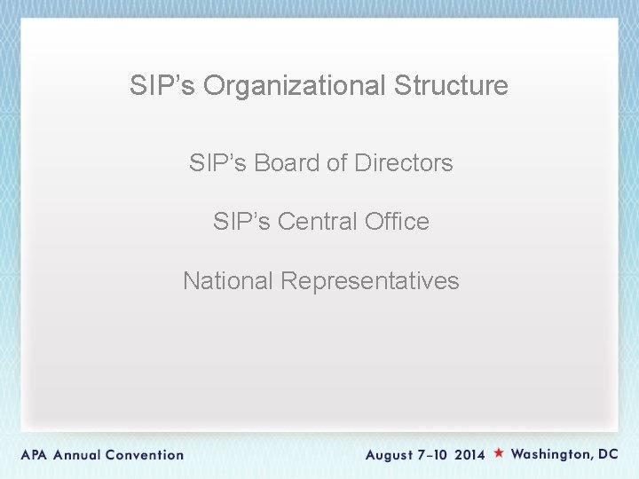 SIP’s Organizational Structure SIP’s Board of Directors SIP’s Central Office National Representatives 