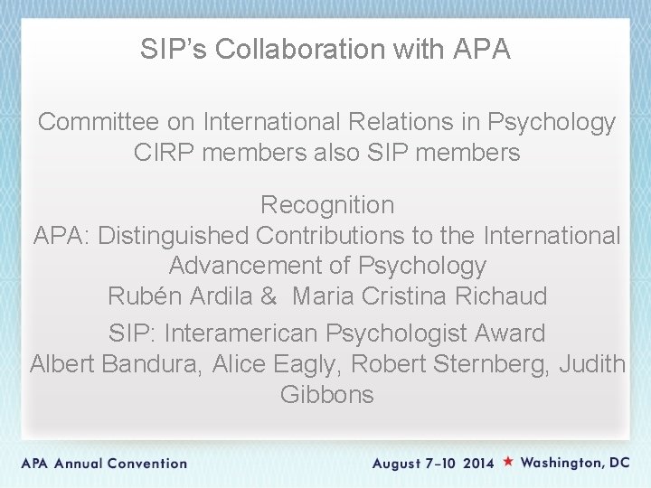 SIP’s Collaboration with APA Committee on International Relations in Psychology CIRP members also SIP