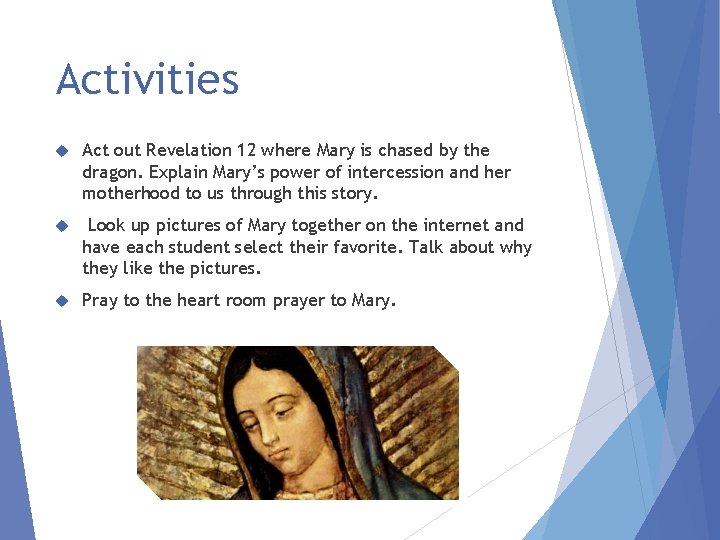 Activities Act out Revelation 12 where Mary is chased by the dragon. Explain Mary’s