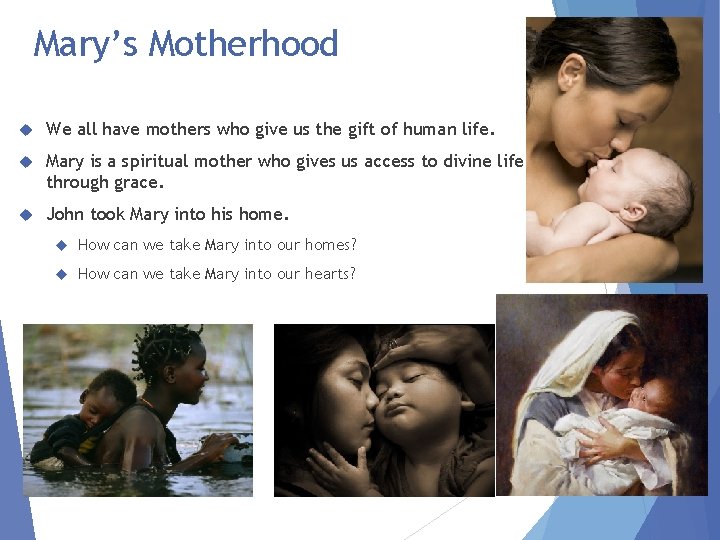 Mary’s Motherhood We all have mothers who give us the gift of human life.