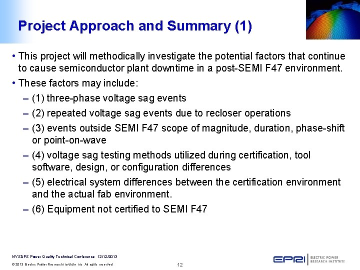 Project Approach and Summary (1) • This project will methodically investigate the potential factors