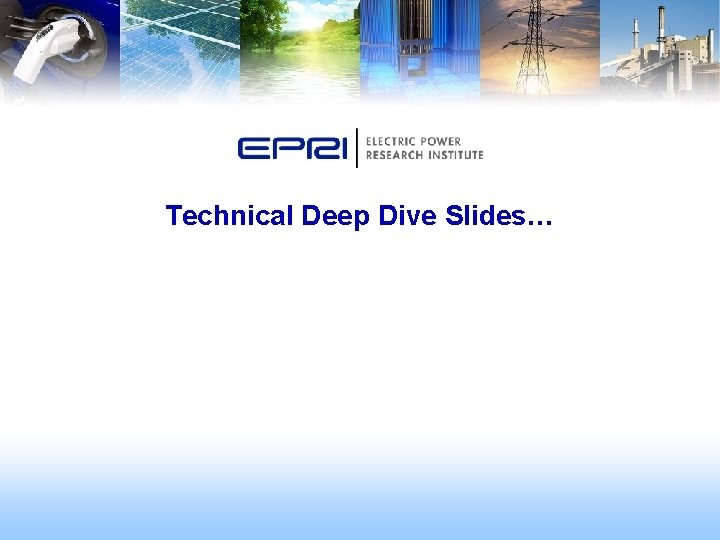 Technical Deep Dive Slides… 
