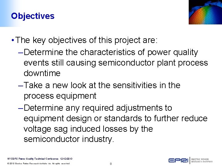 Objectives • The key objectives of this project are: – Determine the characteristics of