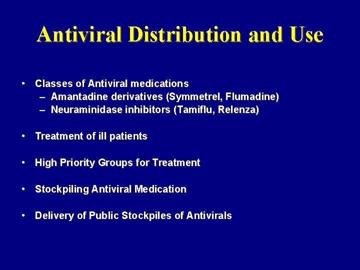 Antiviral Distribution and Use • Classes of Antiviral medications – Amantadine derivatives (Symmetrel, Flumadine)