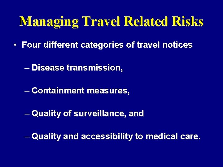 Managing Travel Related Risks • Four different categories of travel notices – Disease transmission,