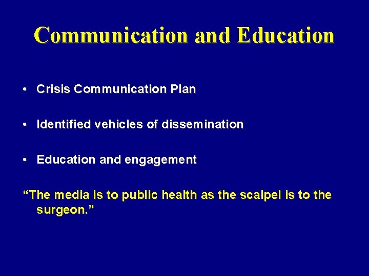 Communication and Education • Crisis Communication Plan • Identified vehicles of dissemination • Education
