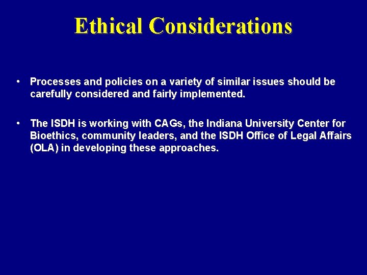Ethical Considerations • Processes and policies on a variety of similar issues should be