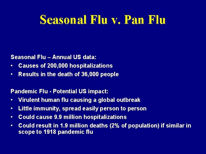 Seasonal Flu v. Pan Flu Seasonal Flu – Annual US data: • Causes of