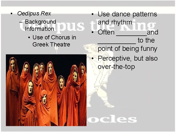  • Oedipus Rex – Background Information • Use of Chorus in Greek Theatre