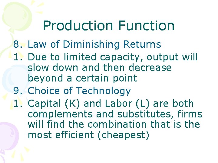 Production Function 8. Law of Diminishing Returns 1. Due to limited capacity, output will