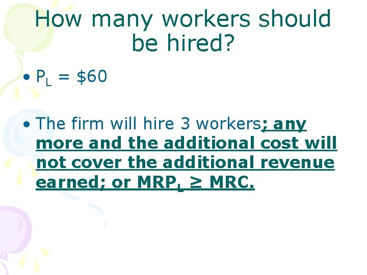 How many workers should be hired? • PL = $60 • The firm will