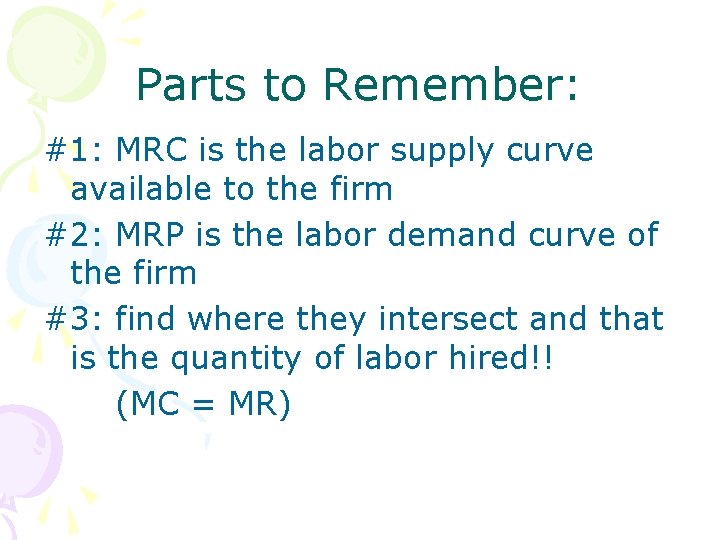 Parts to Remember: #1: MRC is the labor supply curve available to the firm