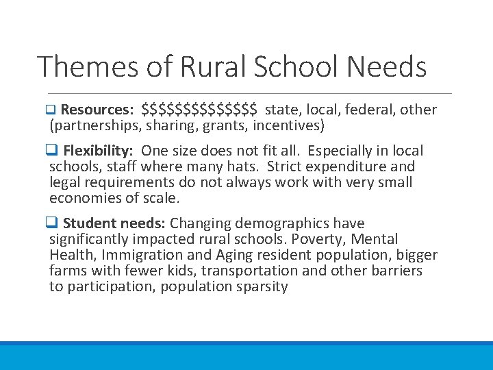 Themes of Rural School Needs q Resources: $$$$$$$ state, local, federal, other (partnerships, sharing,