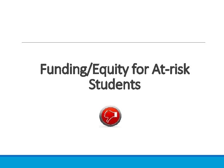 Funding/Equity for At-risk Students 