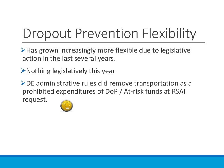 Dropout Prevention Flexibility ØHas grown increasingly more flexible due to legislative action in the