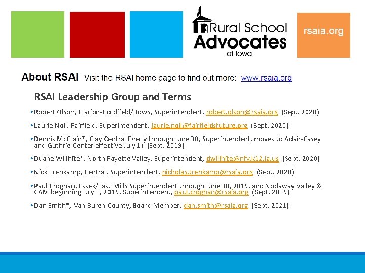 RSAI Leadership Group and Terms • Robert Olson, Clarion‐Goldfield/Dows, Superintendent, robert. olson@rsaia. org (Sept.