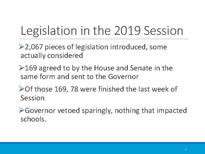 Legislation in the 2019 Session Ø 2, 067 pieces of legislation introduced, some actually