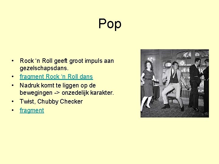Pop • Rock ‘n Roll geeft groot impuls aan gezelschapsdans. • fragment Rock ‘n