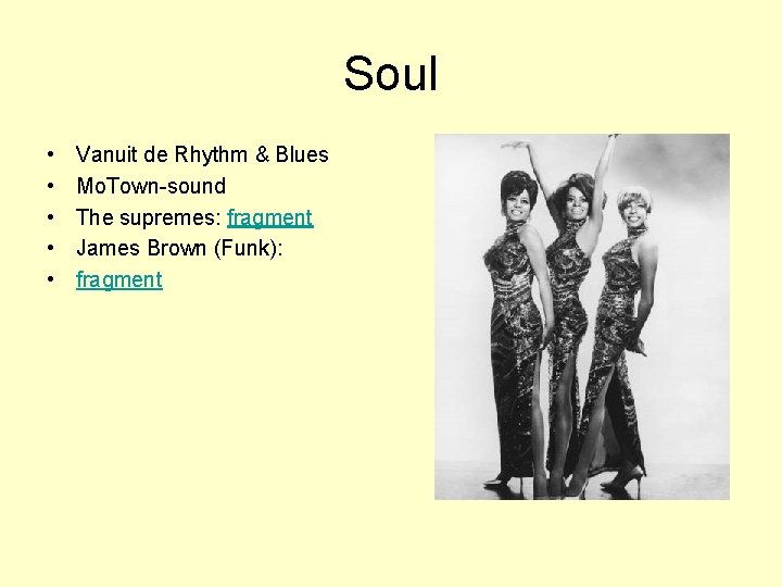 Soul • • • Vanuit de Rhythm & Blues Mo. Town-sound The supremes: fragment