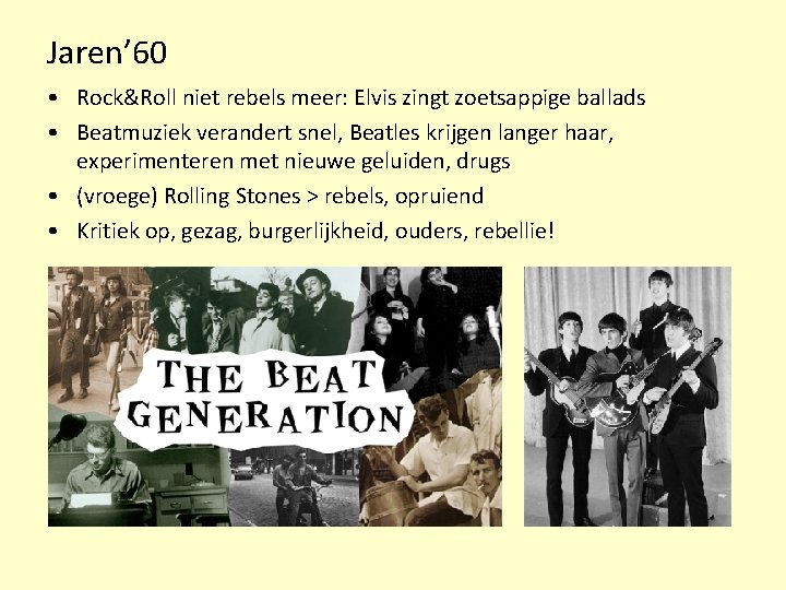 Jaren’ 60 • Rock&Roll niet rebels meer: Elvis zingt zoetsappige ballads • Beatmuziek verandert