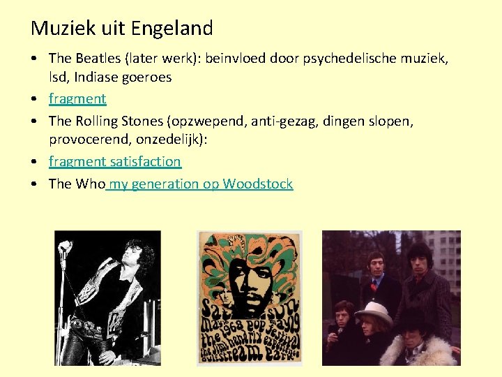 Muziek uit Engeland • The Beatles (later werk): beinvloed door psychedelische muziek, lsd, Indiase