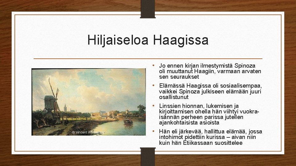 Hiljaiseloa Haagissa • Jo ennen kirjan ilmestymistä Spinoza oli muuttanut Haagiin, varmaan arvaten seuraukset