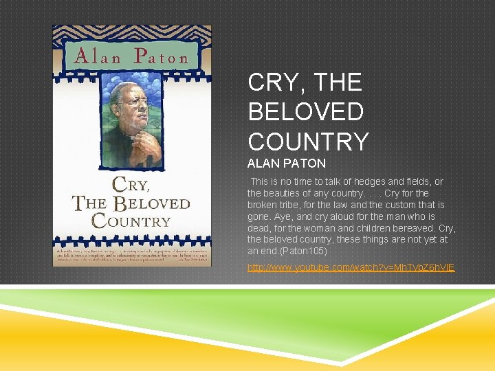 CRY, THE BELOVED COUNTRY ALAN PATON This is no time to talk of hedges